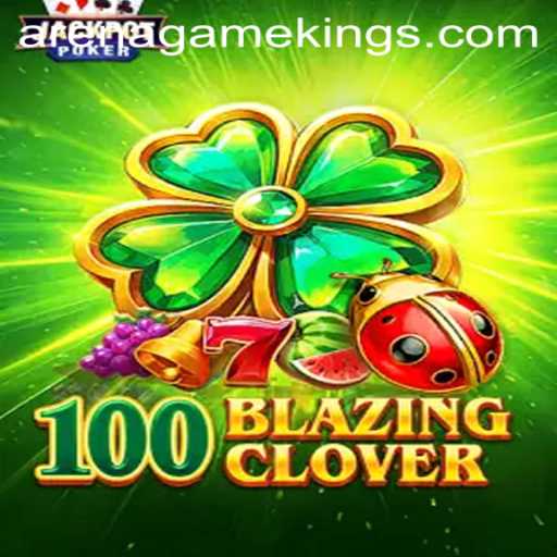Unveiling 100BlazingClover: The Arena Kings Game Revolution