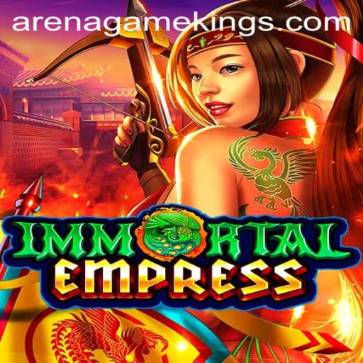 ImmortalEmpress: Unveiling the Arena Kings Game